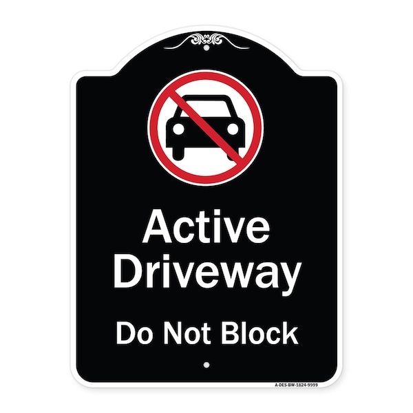 Designer Series-Active Driveway Do Not Block W/ Graphic Heavy-Gauge Alum, 24" x 18", BW-1824-9999